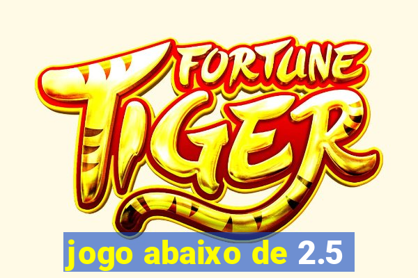 jogo abaixo de 2.5